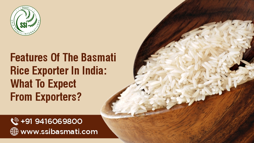 Features Of The Basmati Rice Exporter In India: What To Expect From Exporters?