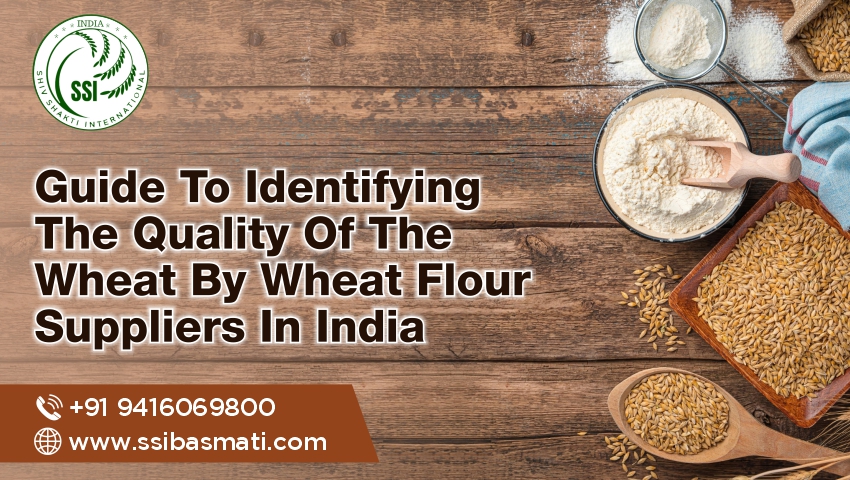 Guide To Identifying The Quality Of The Wheat By Wheat Flour Suppliers In India