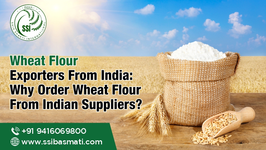 Wheat Flour Exporters From India: Why Order Wheat Flour From Indian Suppliers?